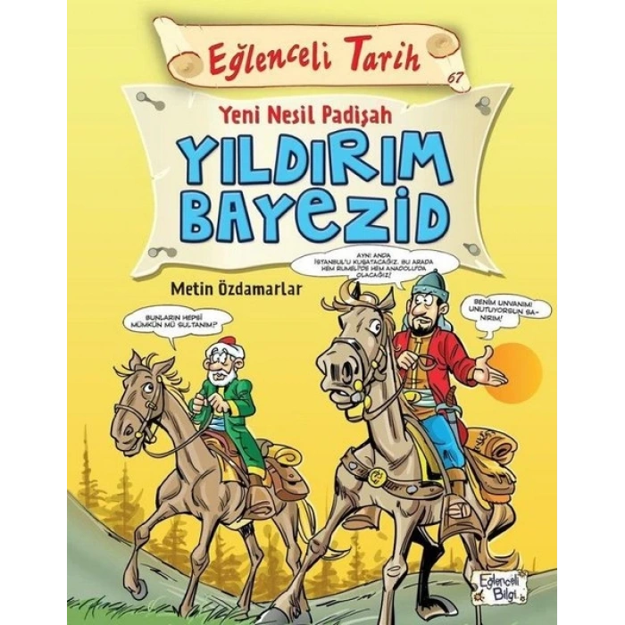 Yıldırım Bayezid Yeni Nesil Padişah - Metin Özdamarlar - Eğlenceli Bilgi Yayınları