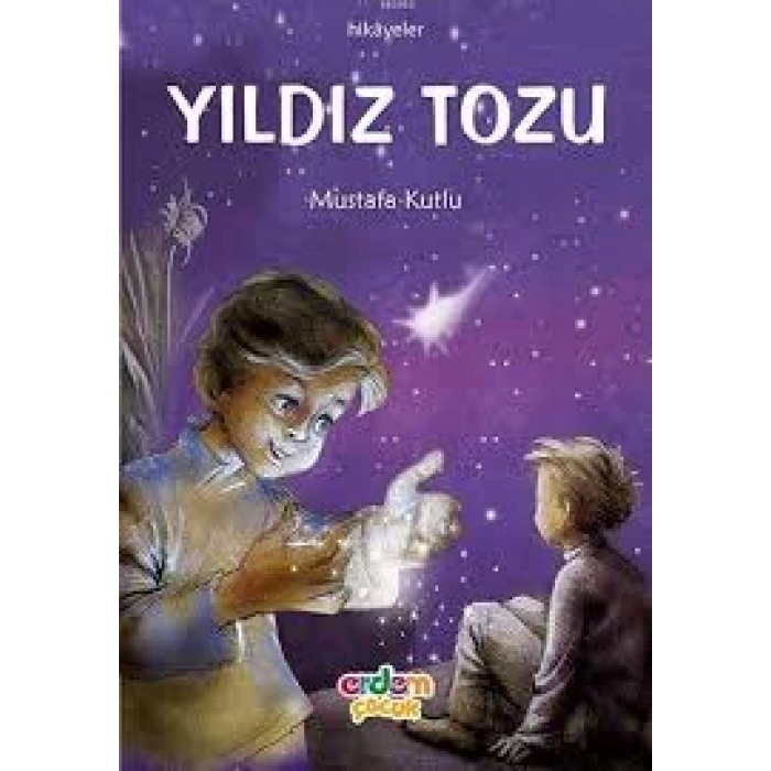 Yıldız Tozu - Mustafa Kutlu - Erdem Çocuk Yayınları