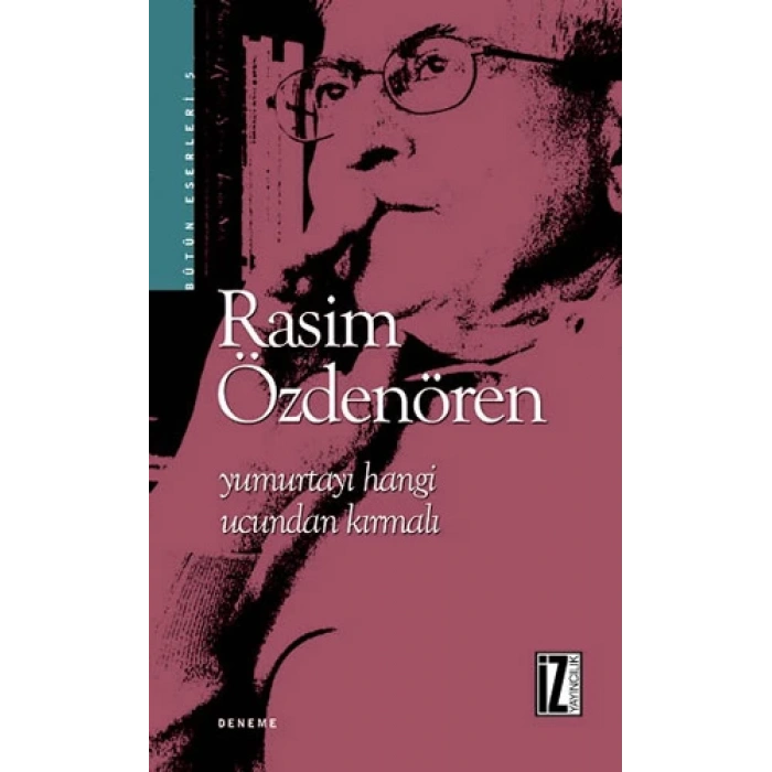 Yumurtayı Hangi Ucundan Kırmalı - Rasim Özdenören - İz Yayıncılık