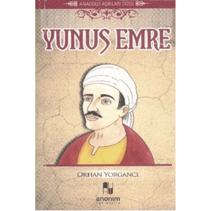 Yunus Emre-Orhan Yorgancı-Anonim Yayıncılık