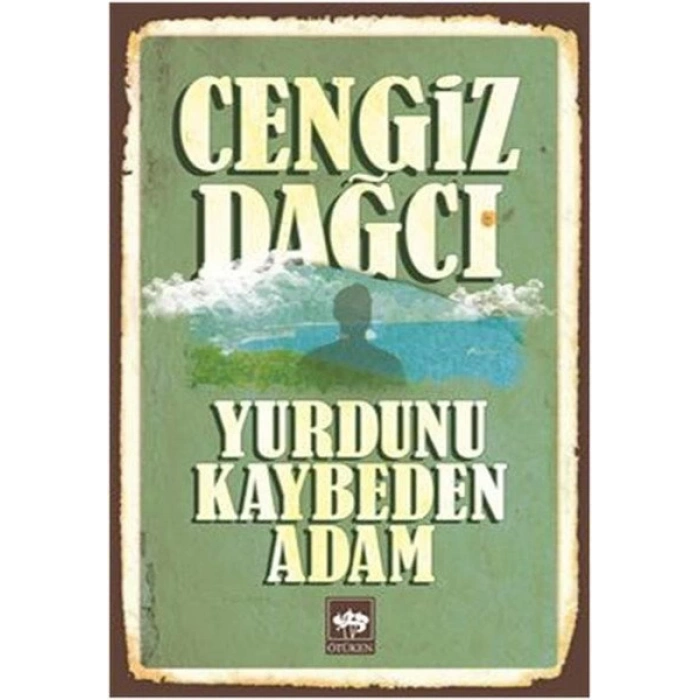 Yurdunu Kaybeden Adam - Cengiz Dağcı - Ötüken Neşriyat