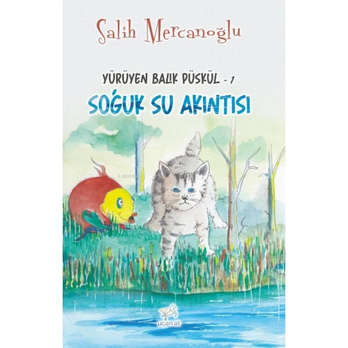 Yürüyen Balık Püskül 1-Soğuk Su Akıntısı / SALİH MERCANOĞLU / Uçan At Yayınları