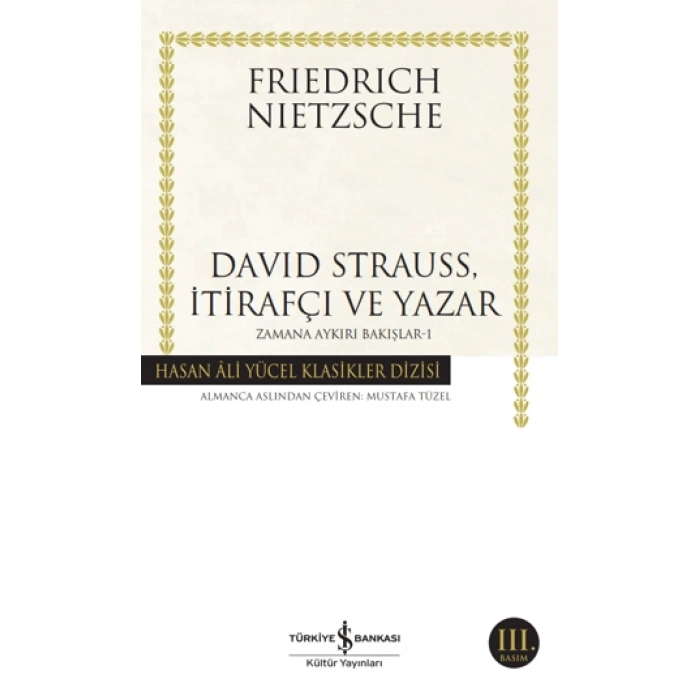 Zamana Aykırı Bakışlar 1-David Strauss İtirafçı ve Yazar - Friedrich Wilhelm Nietzche - İş Bankası Kültür Yayınları