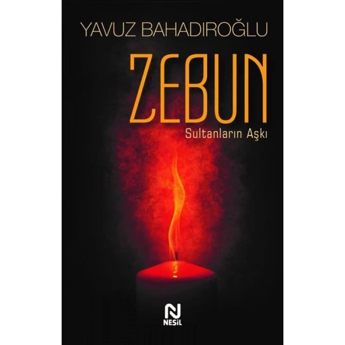 ZEBUN(SULTANLARIN AŞKI) - YAVUZ BAHADIROĞLU - NESİL YAYINLARI