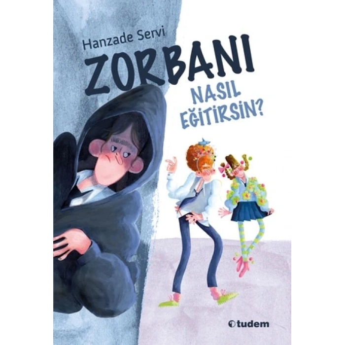 Zorbanı Nasıl Eğitirsin-Hanzade Servi-Tudem Yayınları