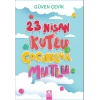 23 Nisan Kutlu Çocuklar Mutlu - Güven Çevik - Altın Kitaplar Yayınları