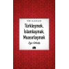 Türkleşmek, İslamlaşmak, Muasırlaşmak - Ziya GÖKALP - Ema Yayınları