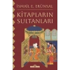 Kitapların Sultanları-İsmail E. Erünsal-Timaş Tarih