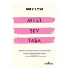 Affet Sev Yaşa-Amy Low-Yediveren Yayınları