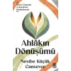 Ahlakın Dönüşümü-Nesibe Küçük Cansever-Timaş İnanç