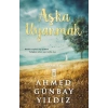 Aşka Uyanmak - Ahmed Günbay Yıldız - Timaş Yayınları