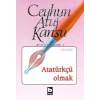 Atatürkçü Olmak - Ceyhun Atuf Kansu - Bilgi Yayınevi