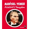 ATATÜRKÜ TANIYALIM - MAVİSEL YENER - BİLGİ YAYINLARI