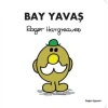 Bay Yavaş - Roger Hargreaves - Doğan Egmont Yayınları
