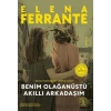 BENİM OLAĞANÜSTÜ AKILLI ARKADAŞIM / ELENA FERRANTE / EVEREST YAYINLARI