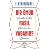Bir Ömür Nasıl Yaşanır? - İlber Ortaylı - Kronik Yayınları