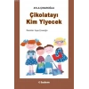 Çikolatayı Kim Yiyecek - Ayla Çınaroğlu - Uçan Balık Yayınları