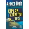 Çıplak Ayaklıydı Gece - Ahmet Ümit - Yapıkredi Yayınları