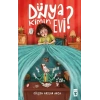 Dünya Kimin Evi-Gülşen Arslan Akca-Timaş Çocuk