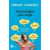 Düşündüğün Gibi Değil - Serhat Yabancı - Mona Kitap