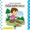 Güçlü Olmayı Öğreniyoruz-Kolektif-Çakıl Yayınları