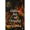 Gülün Adı ve Ortaçağ-Yelda Gürlek-Kafka Kitap