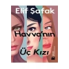 Havva’nın Üç Kızı - Elif Şafak - Doğan Kitap