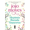 Hepimiz Burada Yaşıyoruz-Jojo Moyes-Dex Yayınları