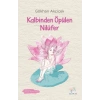 Kalbinden Öpülen Nilüfer - Gökhan Akçiçek - Uçan At Yayınları