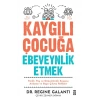 Kaygılı Çocuğa Ebeveynlik Etmek-Regine Galanti-Timaş Yayınları