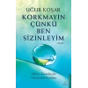 Korkmayın Çünkü Ben Sizinleyim - Uğur Koşar - Destek Yayınları