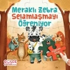 Meraklı Zebra Selamlaşmayı Öğreniyor Yapbozlu Kitap 2 - Gülce Kitap