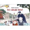 Ne Gündü Ama! - Huban Korman - Günışığı Kitaplığı