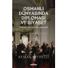 OSMANLI DÜNYASINDA DİPLOMASI VE SİYASET CİTLİ / KEMAL BEYDİLLİ / TİMAŞ
