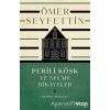 PERİLİ KÖŞK VE SEÇME HİKAYELER(GÜNÜMÜZ TÜRKÇESİYLE) - ÖMER SEYFETTİN - CAN YAYINLARI