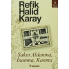 Sakın Aldanma İnanma Kanma - Refik Halid Karay - İnkılap Yayınları