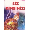 SİZ KİMSİNİZ