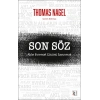 Son Söz-Aklın Evrensel Gücünü Savunmak- Thomas Nagel-İrene Yayıncılık