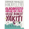 Sormagir Mahallesi Hikayeleri 1 - Olağanüstü Parlak Bir Fikir - Ucuz Roket Yakıtı - Özkan Öze - Uğurböceği Yayınları