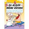 Şu Acayip İnsan Vücudu - Tarık Uslu - Uğurböceği Yayınları