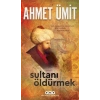 Sultanı Öldürmek - Ahmet Ümit - Yapı Kredi Yayınları