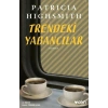 TRENDEKİ YABANCILAR - PATRİCİA HİGHSMİTH - CAN YAYINLARI