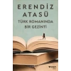 TÜRK ROMANINDA BİR GEZİNTİ-ERENDİZ ATASÜ-CAN YAYINLARI
