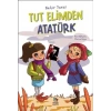 Tut Elimden Atatürk-Nehir Yarar-İthaki Yayınları