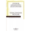 Yer Altından Notlar - Fyodor Mihayloviç Dostoyevski - İş Bankası Kültür Yayınları