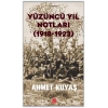 Yüzüncü Yıl Notları (1918-1923)-Ahmet Kuyaş-Kırmızı Kedi Yayınları