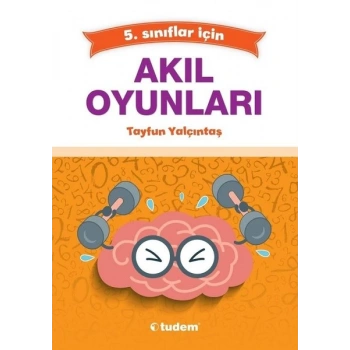 5.SINIF AKIL OYUNLARI - TAYFUN YALÇINTAŞ - TUDEM YAYINLARI
