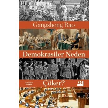 Demokrasiler Neden Çöker?-Gangsheng Bao-Doğan Kitap