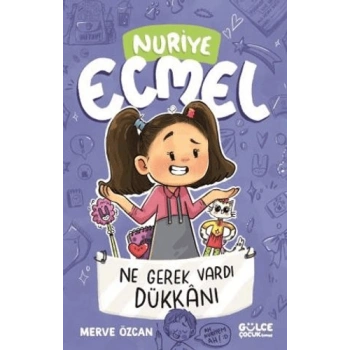 Ne Gerek Vardı Dükkânı;Nuriye Ecmel 4-Merve Özcan- Gülce Çocuk