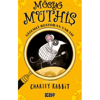 Mösyö Müthiş - Gizemli Restoran Vakası-Charley Rabbit-Acayip Kitaplar